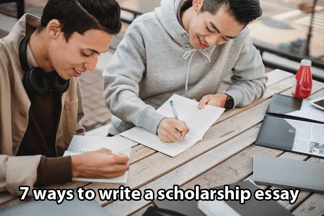 7 ways to write a scholarship essay