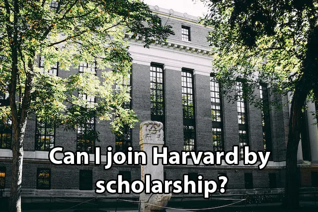 Can I join Harvard by scholarship
