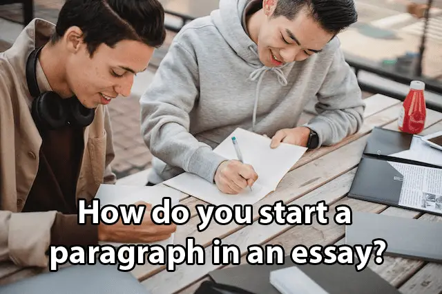 How do you start a paragraph in an essay