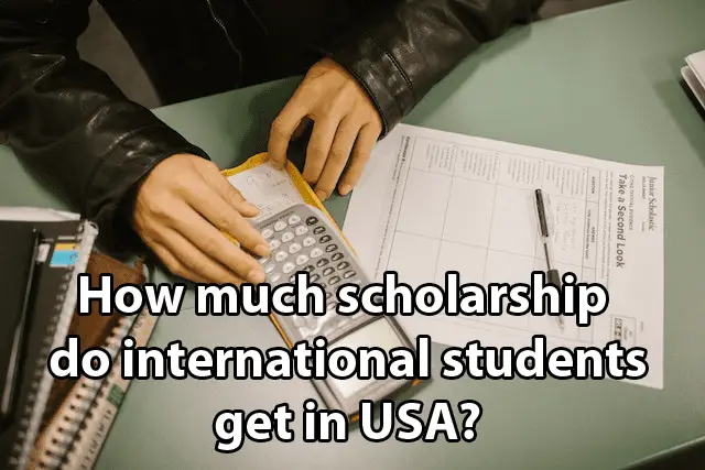 How much scholarship do international students get in USA