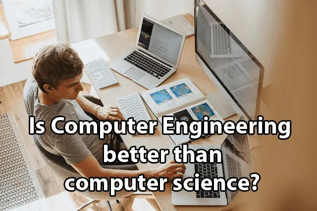 Is Computer Engineering better than computer science