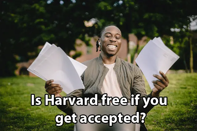 Is Harvard free if you get accepted