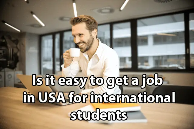 Is it easy to get a job in USA for international students
