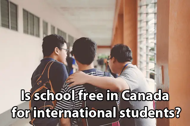 Is school free in Canada for international students