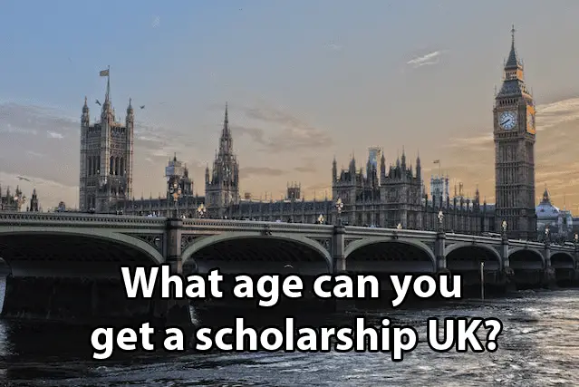 What age can you get a scholarship UK