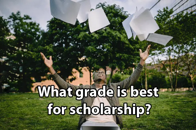 What grade is best for scholarship