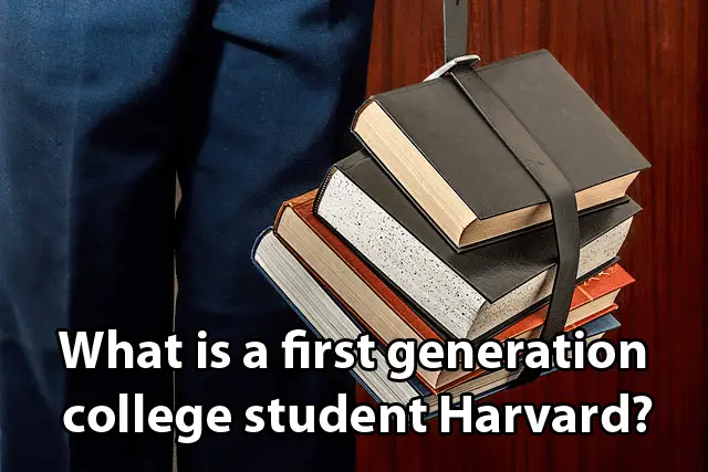 What is a first generation college student Harvard
