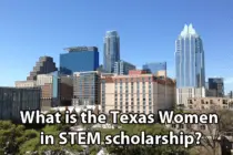 What is the Texas Women in STEM scholarship?
