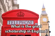 What is the great scholarship in England?