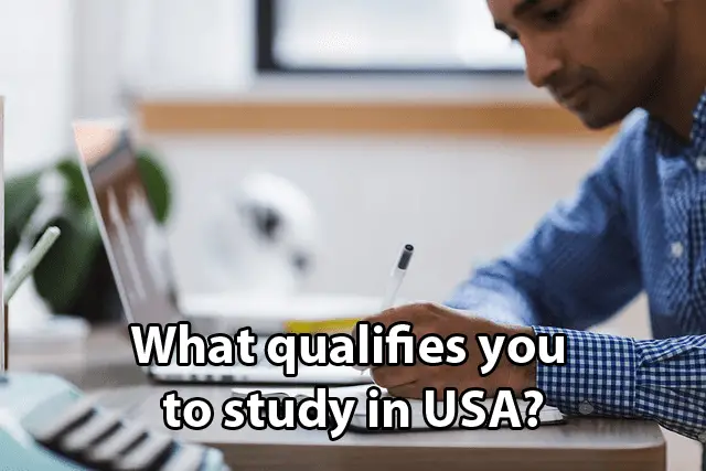 What qualifies you to study in USA