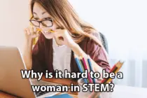 Why is it hard to be a woman in STEM?