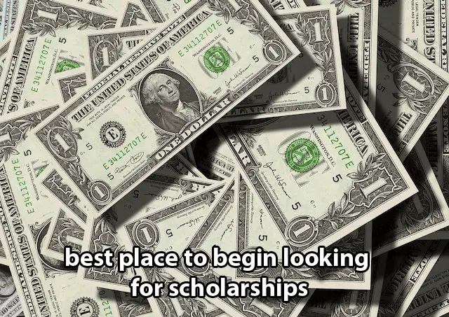 best place to begin looking for scholarships