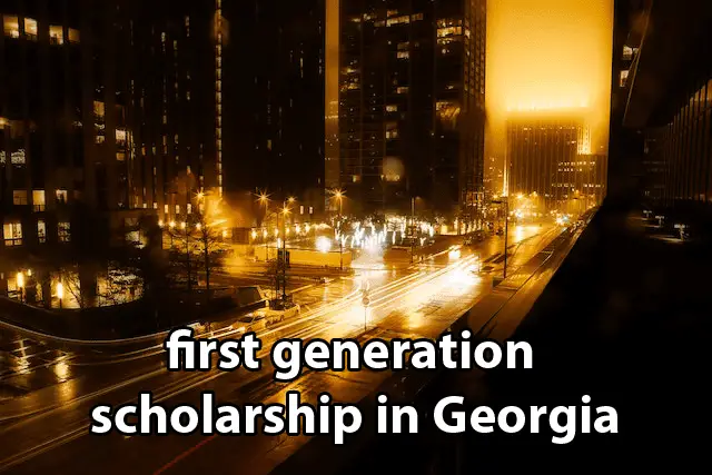 first generation scholarship in Georgia