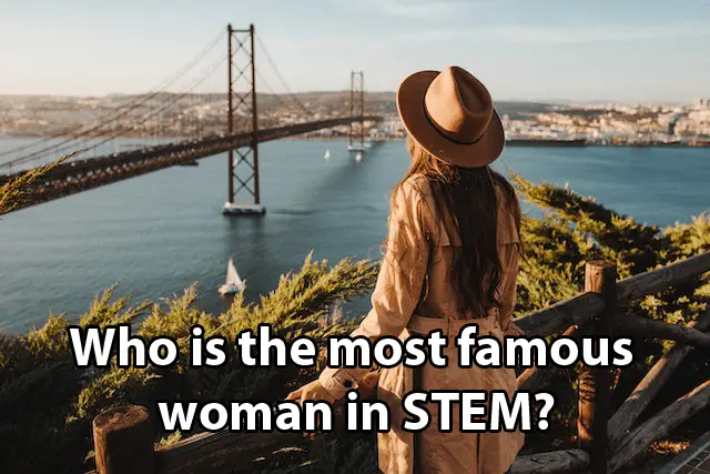 Who is the most famous woman in STEM
